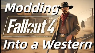 Modding Fallout4 Into a Western