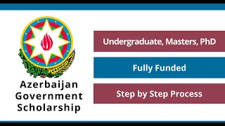 Azerbaijan Government Scholarship 2024-25 Fully Funded | BSc, MSc, PhD, Medical fields | apply now