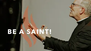 Be a Saint! - Bishop Barron's Sunday Sermon