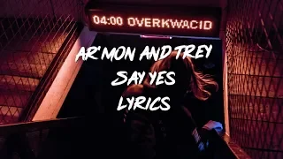 Ar'mon & Trey - Say Yes (Lyrics Video)