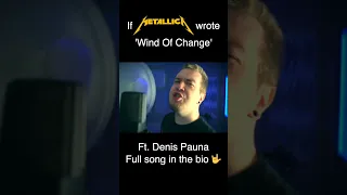If Metallica wrote 'Wind Of Change' ft. Denis Pauna (Short)