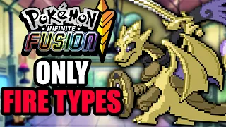 Beating Pokemon Infinite Fusions with ONLY FIRE TYPES