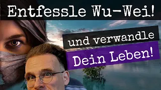 Lerne die Kraft des Wu-Wei kennen!