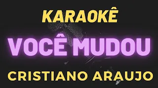 karaoke VOCE MUDOU   Cristiano Araujo TOM BAIXO