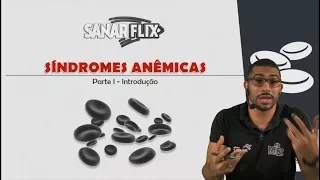 Anemias / Síndromes anêmicas (Parte 1) - Hematopoiese e Classificação - SanarFlix