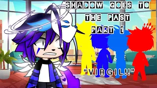 Shadow goes to the past Part 1 | VIRGIL!!! |