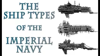 Warhammer 40k Lore - Imperial Navy, Ship Types and Classes