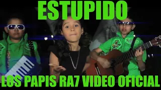 ✅ ESTUPIDO - LOS PAPIS RA7 (VIDEO OFICIAL) EXITO DE LA CUMBIA SONIDERA