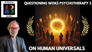 Questioning Woke Psychotherapy 3- On Human Universals