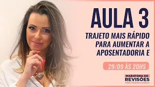 AULA 3 - TRAJETO MAIS RÁPIDO PARA AUMENTAR A APOSENTADORIA E INCLUIR O TEMPO ESPECIAL