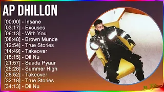 AP Dhillon 2024 MIX Playlist - Insane, Excuses, With You, Brown Munde