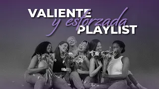 Playlist Valiente y Esforzada 2024