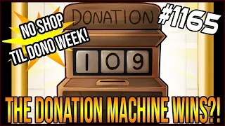 THE DONATION MACHINE WINS?!  - The Binding Of Isaac: Afterbirth+ #1165