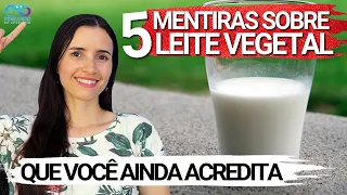 5 mentiras sobre LEITES VEGETAIS que VOCÊ AINDA acredita | Será que você acredita?