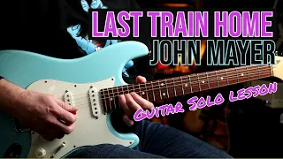 How to Play "Last Train Home (Ballad Version) Solo" by John Mayer | Guitar Lesson