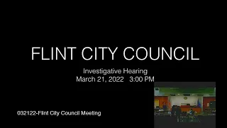 032122-Flint City Council -Investigative Hearing-(With Chat)