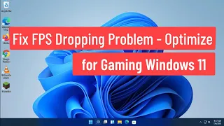 Fix FPS Dropping Problem In Windows 11 - Optimize for Gaming Windows 11 FPS Drop [Solved]