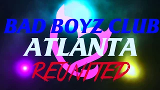 BAD BOYZ CLUB REUNITED TRAILER !!! ( Atlanta Special )