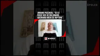 Janaina Paschoal: "Se eu fosse vice de Bolsonaro, quebraria medo de ruptura"