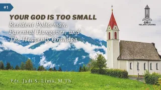 (1) Your God is to Small - Pdt. Jadi S. Lima | GRII KG