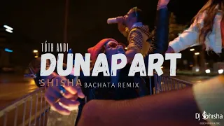 Tóth Andi - Dunapart (Shisha Bachata Remix)