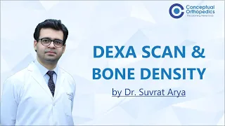 Dexa scan and Bone Density by Dr. Suvrat Arya @ConceptualOrthopedics