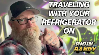 Traveling With Your Refrigerator On | Ridin' With Randy
