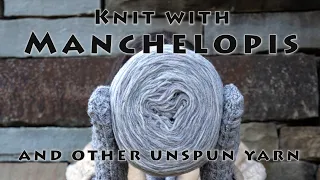 #KnitTip: Knit With Manchelopis or Other UnSpun Yarns