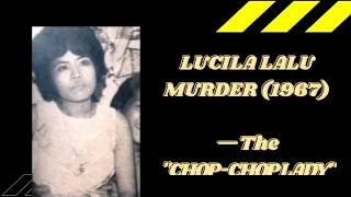 Lucila Lalu — The original "Chop-chop Lady"