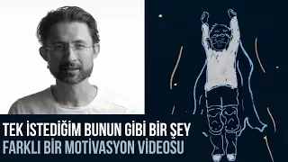 Tek istediğim bunun gibi bir şey. Farklı bir motivasyon videosu.