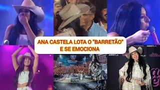 BASTIDORES DA ANA CASTELA NO "BARRETÃO" + MELHORES MOMENTOS DO SHOW #boiadeira #anacastela