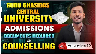 Documents Required ✅️For Counselling | Guru Ghasidas Vishwavidyalaya Chhattisgarh | Amanvlogs30