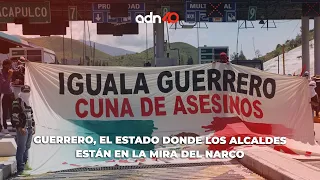 Guerrero, el estado donde los alcaldes están en la mira del #narco | Todo Personal #Opinión