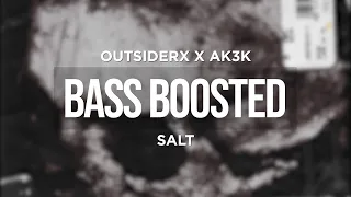 OUTSIDERX X AK3K - SALT (BASS BOOSTED)