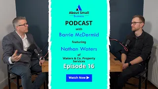 About Small Business Podcast - Episode 16 - Nathan Waters - Waters & Co. Property Services