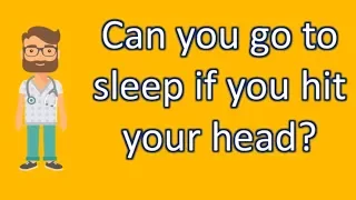 Can you go to sleep if you hit your head ? | Best Health FAQ Channel