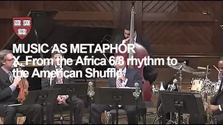 Wynton at Harvard, Chapter 10: From the African 6/8 Rhythm to the American Shuffle