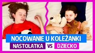 Nocowanie u koleżanki. Nastolatka vs dziecko