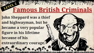 Improve your English 👍 English Story | Famous British Criminals | Level 2 | Listen and Practice