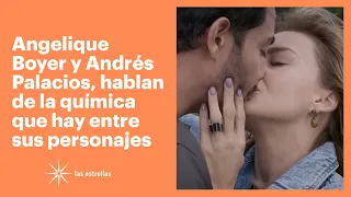 Angelique Boyer y Andrés Palacios hablan de la química que hay entre sus personajes | Las Estrellas