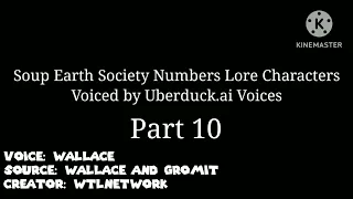 Soup Earth Society Numbers Lore Characters Voiced by Uberduck.ai Voices Part 10