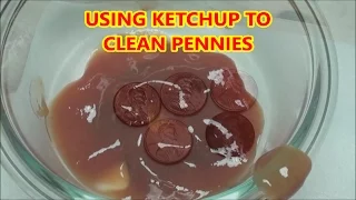 using KETCHUP to clean PENNIES - How to clean dirty coins