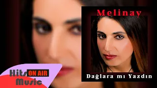 Melinay - Dağlara mı Yazdın