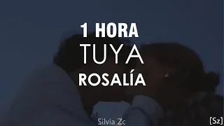 [1 HORA] Rosalía - Tuya (Letra/Lyrics)