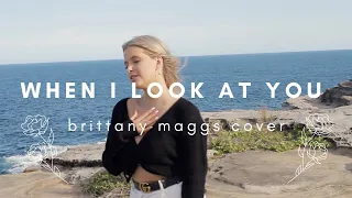 Miley Cyrus - When I Look At You // Brittany Maggs Cover