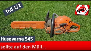 Ist SIE noch zu retten? Husqvarna 545 sollte auf den Müll | Teil 1/2