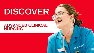 Discover Monash: Advanced Clinical Nursing