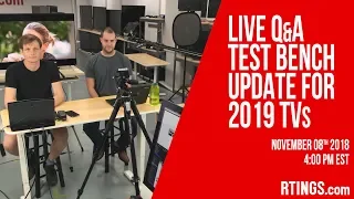 Live Q&A Test bench update for 2019 TVs - RTINGS.com