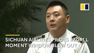 Sichuan Airlines pilots recall moment cockpit window blew out in mid-air