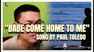 Babe Come Home To Me 【COVER】Song by Paul Toledo